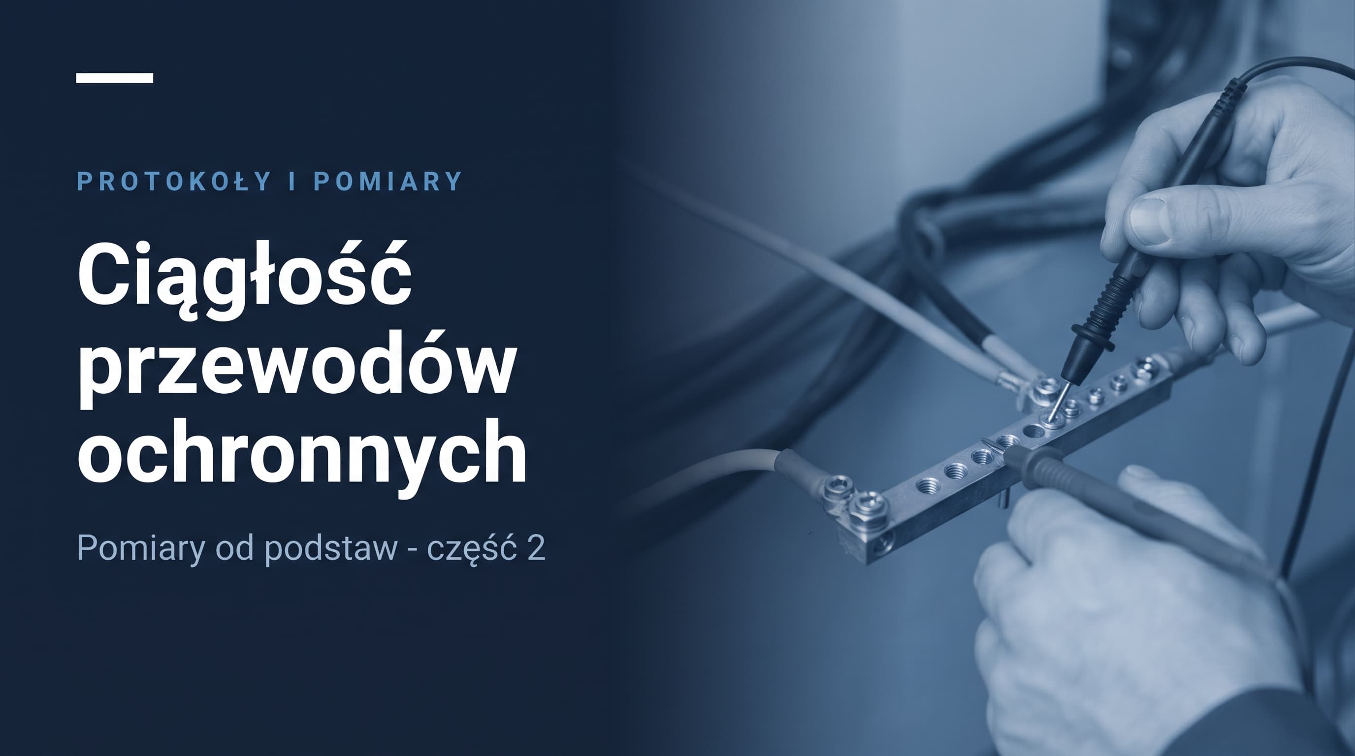 Ciągłość przewodów ochronnych: pomiar, co potwierdza i typowe błędy