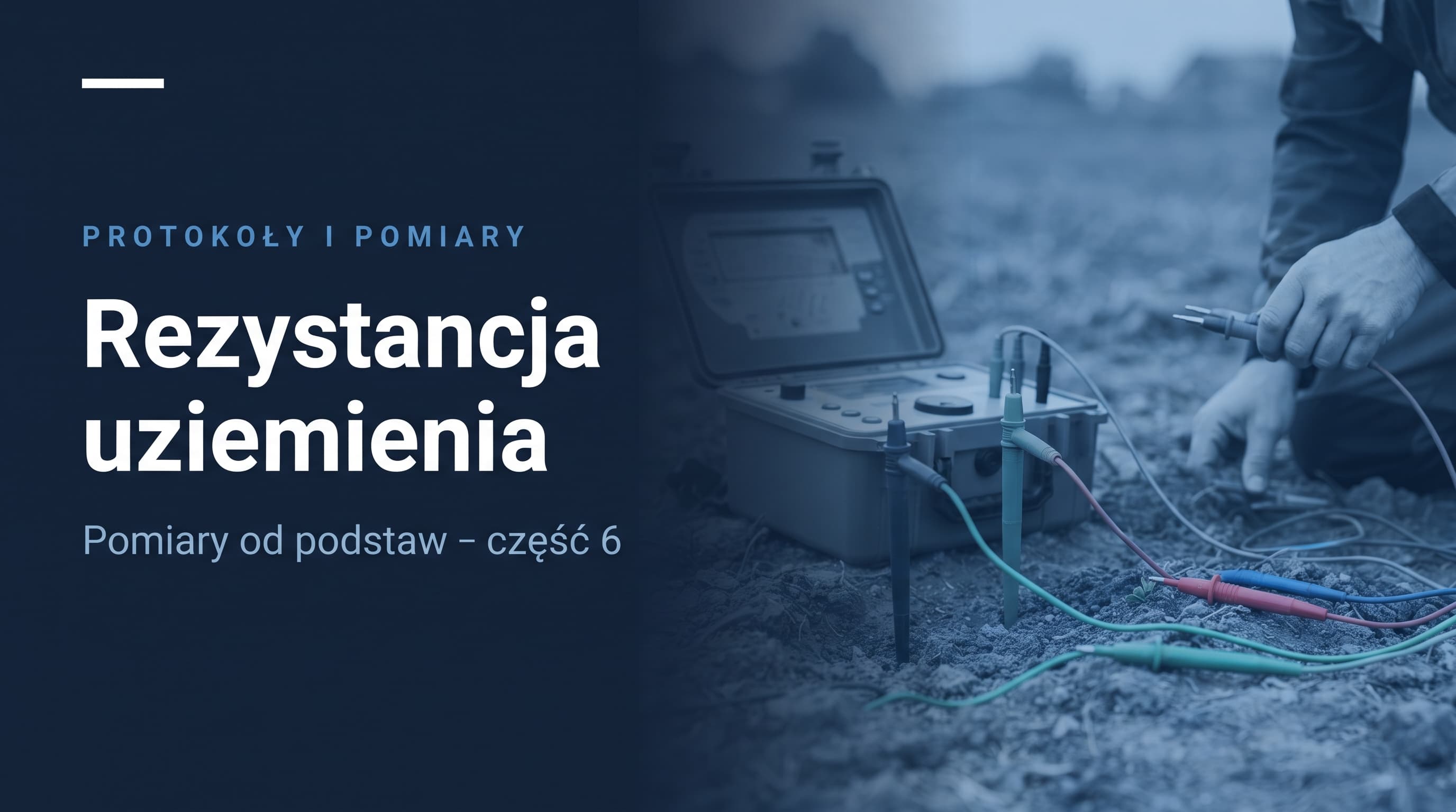 Rezystancja uziemienia w protokole: metody pomiaru, wartości dopuszczalne i typowe błędy